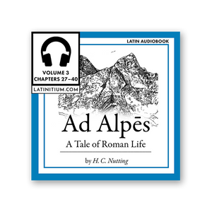 Ad Alpes – A Tale of Roman Life, Vol. 3, Chapters 27-40 (audiobook)