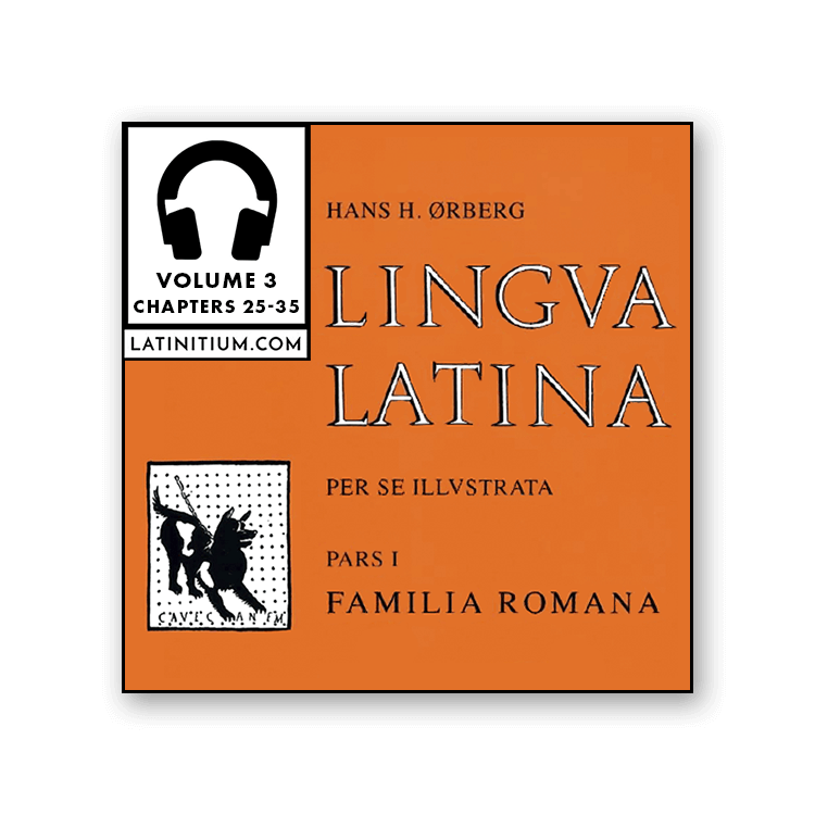 Lingua Latina per se Illustrata, pars 1: Familia Romana, vol. 3, chapters 25-35 (audiobook)
